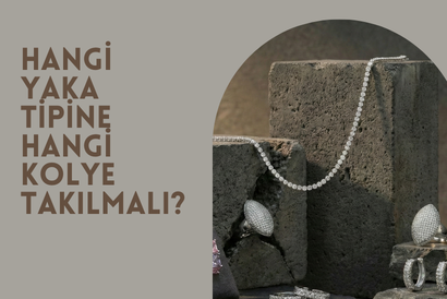 Hangi Yaka Tipine Hangi Kolye Takılmalı?